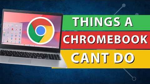 5 Things a Chromebook Can’t Do