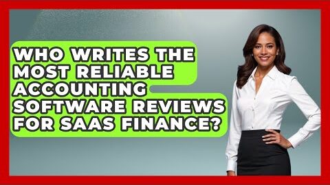 Who Writes the Most Reliable Accounting Software Reviews for SaaS Finance?