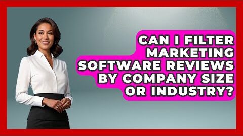 Can I Filter Marketing Software Reviews By Company Size Or Industry? | Saas Marketing Wizards News