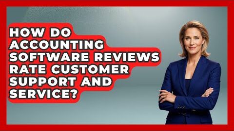 How Do Accounting Software Reviews Rate Customer Support and Service? | All About SaaS Finance News