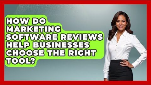 How Do Marketing Software Reviews Help Businesses Choose the Right Tool?
