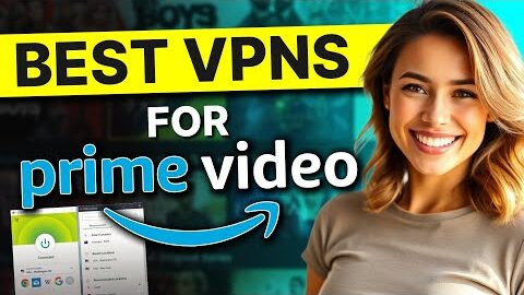 Amazon Prime VPN : Stream All Shows from ANYWHERE without Issue