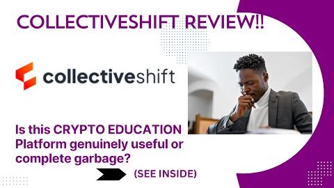 CollectiveShift REVIEW- Is this CRYPTO EDUCATION Platform genuinely useful or complete garbage?(SEE)