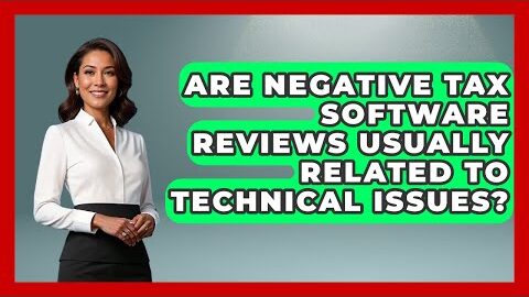 Are Negative Tax Software Reviews Usually Related to Technical Issues? | All About SaaS Finance News