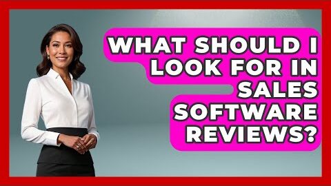 What Should I Look For in Sales Software Reviews? | Sales Saas Breakdown News