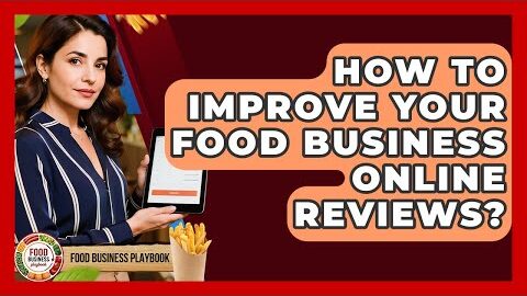 How To Improve Your Food Business Online Reviews? – Food Business Playbook