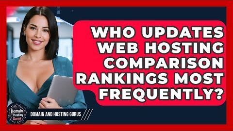 Who Updates Web Hosting Comparison Rankings Most Frequently? – Domain And Hosting Gurus