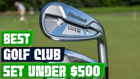 Top 5 Golf Club Sets Under $500: Reviews & Comparisons