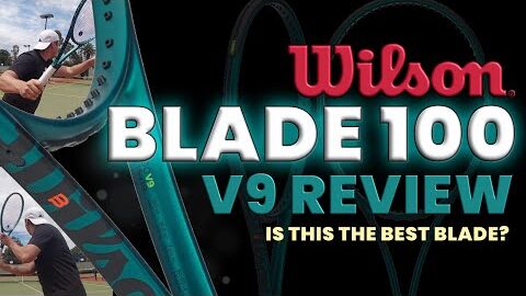 Wilson Blade 100 V9 Review: Is This Best Blade? | Comparisons to V8 & Newest & Best 100s
