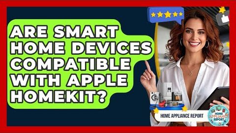Are Smart Home Devices Compatible With Apple HomeKit? – Home Appliance Report