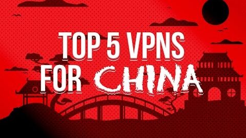 Top 5 VPNs for China | Opinions & Reviews Behind China’s “Great Firewall”