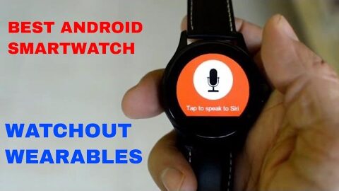 Best android smartwatch | Watchout wearables smartwatch reviews  | best smartwatch 2017