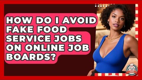 How Do I Avoid Fake Food Service Jobs On Online Job Boards? – Food Service Jobs