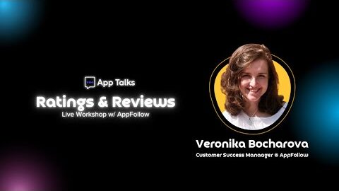 Maximizing Your Mobile App’s Ratings & Reviews – App Talks Workshop w/ AppFollow