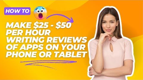 Earn $25 – $50 Per Hour (Writing Reviews) Of Apps On Your Phone