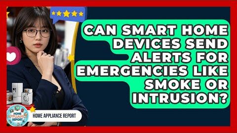 Can Smart Home Devices Send Alerts for Emergencies Like Smoke or Intrusion? – Home Appliance Report
