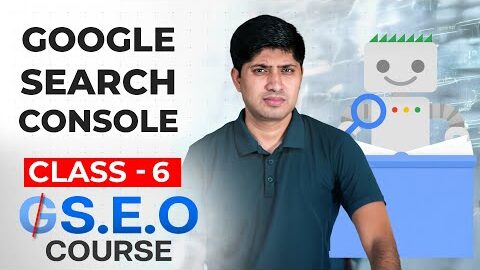 Class 6 – Google Search Console Part 3 – Advanced SEO Course 2025 | Complete SEO Course 2025