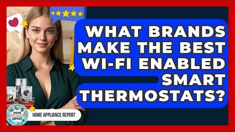 What Brands Make the Best Wi-Fi Enabled Smart Thermostats? – Home Appliance Report