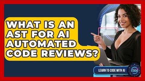 What Is An AST For AI Automated Code Reviews? – Learning To Code With AI