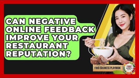 Can Negative Online Feedback Improve Your Restaurant Reputation? – Food Business Playbook