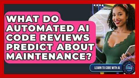 What Do Automated AI Code Reviews Predict About Maintenance? – Learning To Code With AI