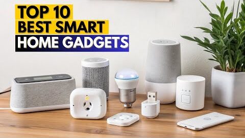 Top 10 Best Smart Home Gadgets 2026 – Must-Have Smart Devices