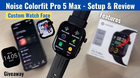 Noise Colorfit Pro 5 Max Review Features & Setup with Android Phone – Giveaway