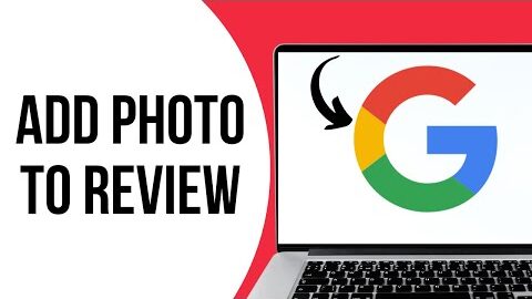 How to Add Photo to Google Reviews ?