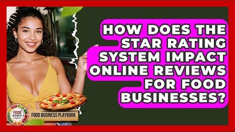 How Does The Star Rating System Impact Online Reviews For Food Businesses? – Food Business Playbook