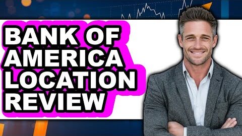 Bank of America Location Review: Watch Before Using