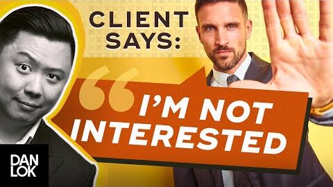 Clients Say, “I Am Not Interested.” And You Say “…”
