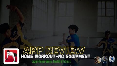 HOME WORKOUT-NO EQUIPMENT Leap Fitness Group Health & Fitness|| APP REVIEW