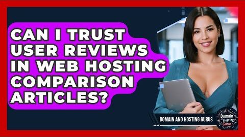 Can I Trust User Reviews in Web Hosting Comparison Articles? – Domain And Hosting Gurus