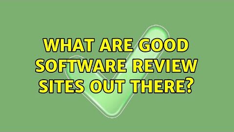 What are good software review sites out there? (10 Solutions!!)