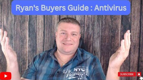 Ryan’s Buyer Guide – How to Choose the Right Antivirus Software for Your Needs!