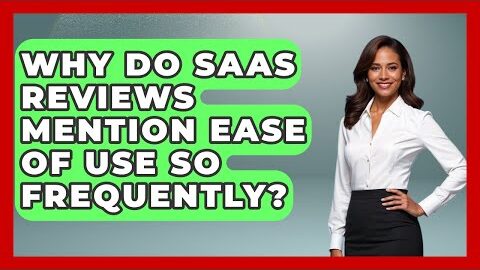 Why Do SaaS Reviews Mention Ease of Use So Frequently? | The SaaS Pros Breakdown News