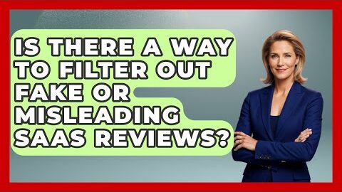 Is There a Way to Filter Out Fake or Misleading SaaS Reviews? | The SaaS Pros Breakdown News