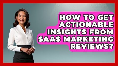 How To Get Actionable Insights From SaaS Marketing Reviews? – Saas Marketing Wizards