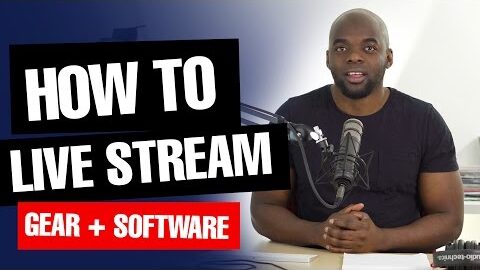 How to livestream – Live streaming gear and software recommendations
