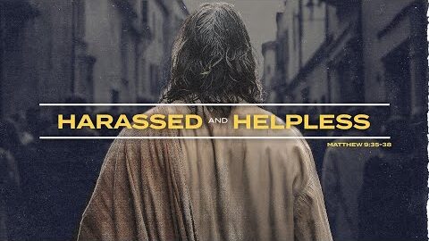 Harassed and Helpless | Matthew 9:35-38 | Live Church Worship Service OKC