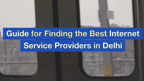Guide for Finding the Best Internet Service Providers in Delhi