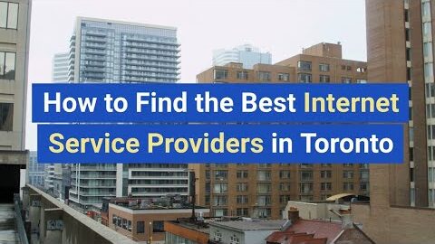 How to Find the Best Internet Service Providers in Toronto