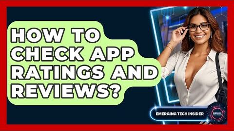 How To Check App Ratings And Reviews? – Emerging Tech Insider