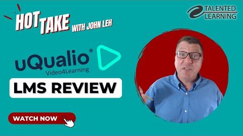 uQualio Video Learning Platform – Hot Take Review with John Leh – Talented Learning