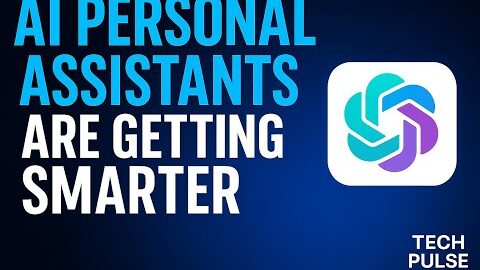 AI Personal Assistants Are Getting Smarter – Here’s What That Means for You