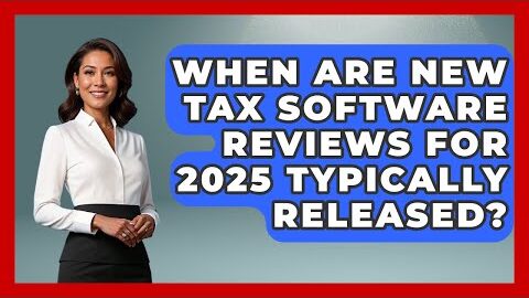 When Are New Tax Software Reviews for 2025 Typically Released? | All About SaaS Finance News