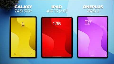 OnePlus Pad 3 vs iPad Air 13 vs Galaxy Tab S10+: Which One’s Actually Worth Buying?