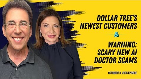 Full Show: Dollar Tree’s Newest Customers and Warning: Scary New AI Doctor Scams