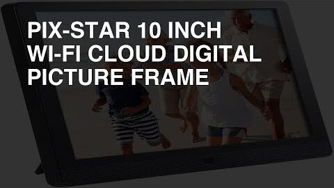 Pix-Star 10 Inch Wi-Fi Cloud Digital Picture Frame review – Overall Rating: 7.8 / 10