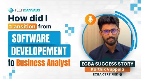 From Software Development to Business Analysis | Karthik ECBA Story | Techcanvass Review | Australia
